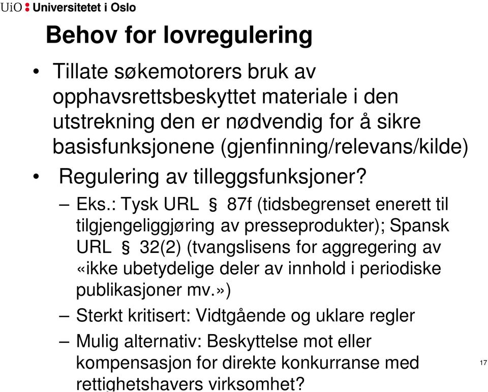 : Tysk URL 87f (tidsbegrenset enerett til tilgjengeliggjøring av presseprodukter); Spansk URL 32(2) (tvangslisens for aggregering av «ikke