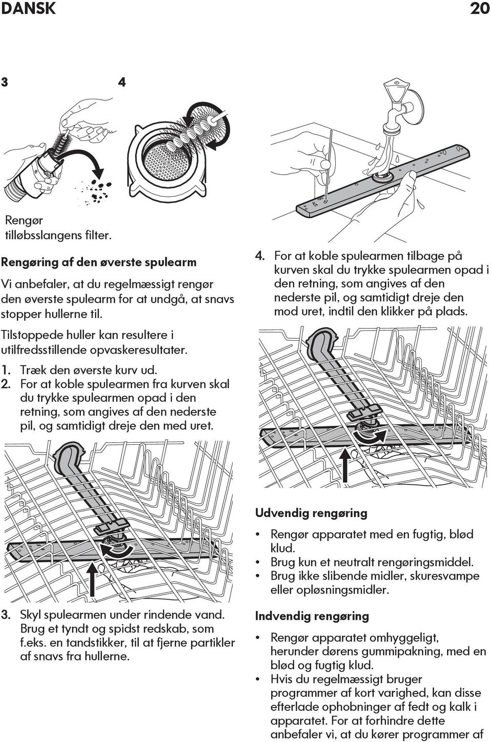 For at koble spulearmen fra kurven skal du trykke spulearmen opad i den retning, som angives af den nederste pil, og samtidigt dreje den med uret. 4.