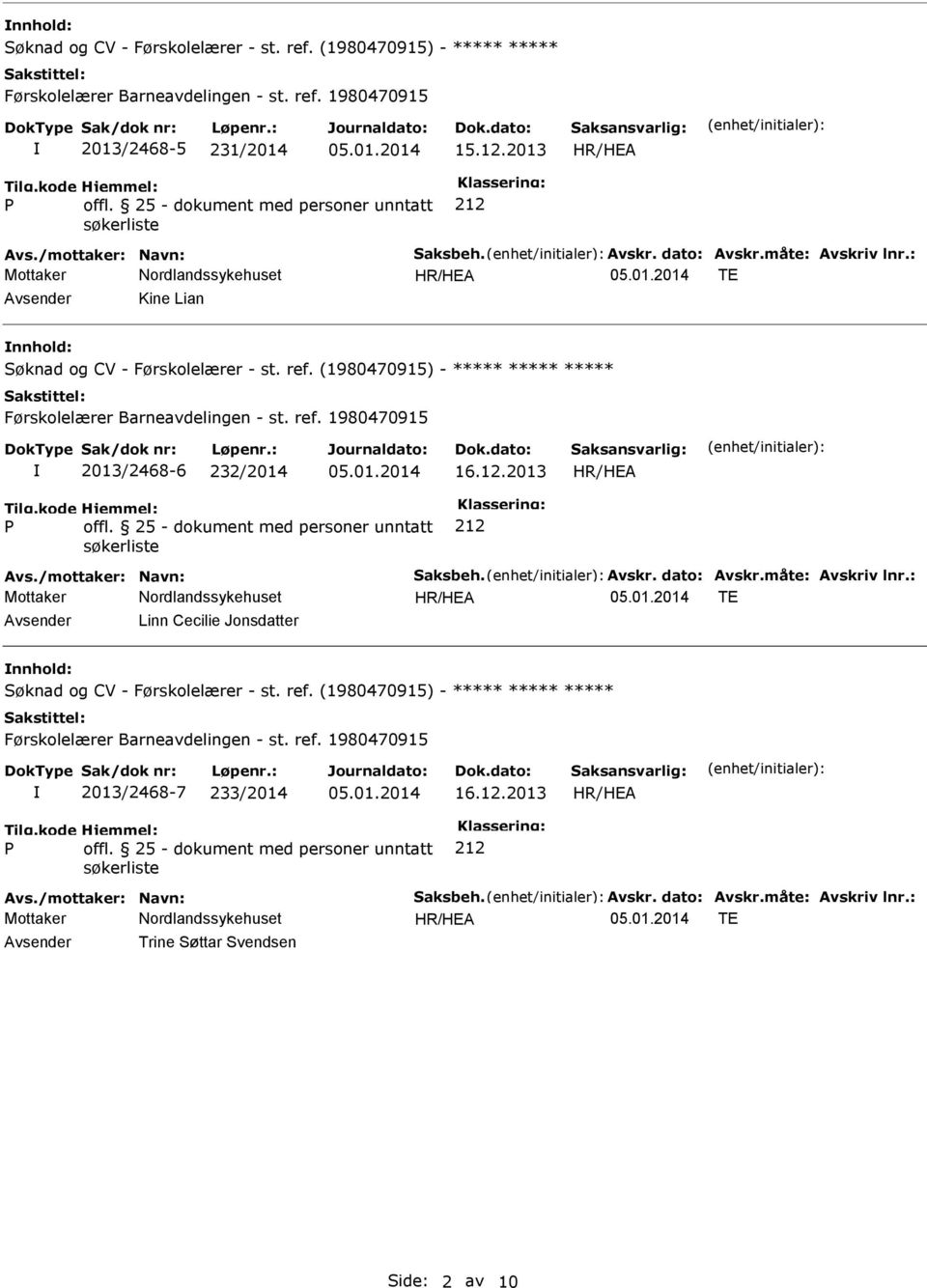 dato: Avskr.måte: Avskriv lnr.: Avsender Linn Cecilie Jonsdatter nnhold: ***** 2013/2468-7 233/2014 16.12.