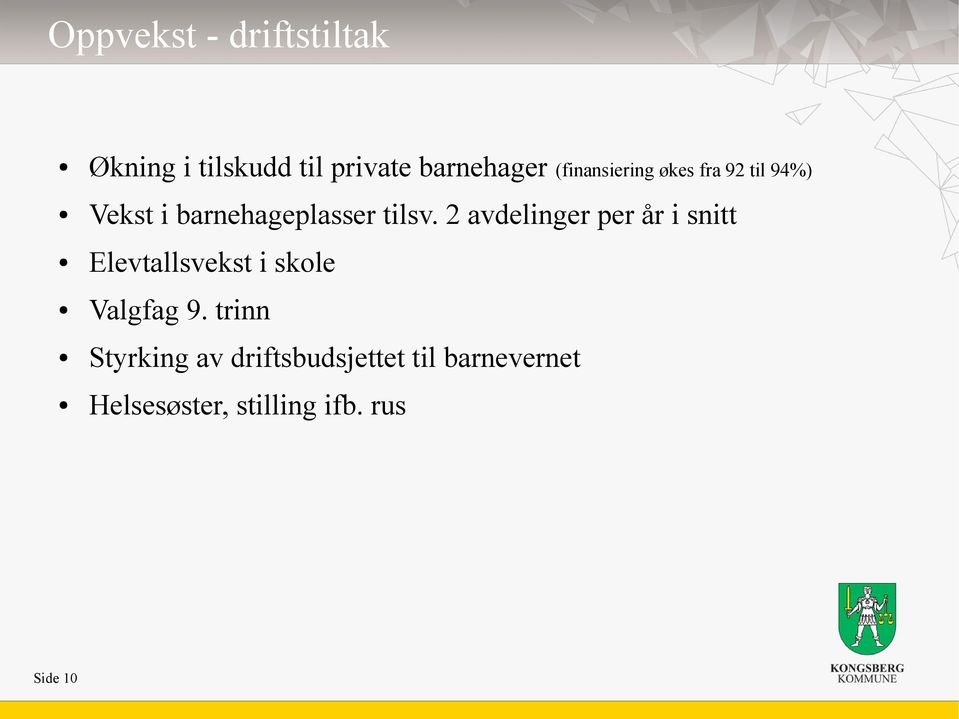 2 avdelinger per år i snitt Elevtallsvekst i skole Valgfag 9.