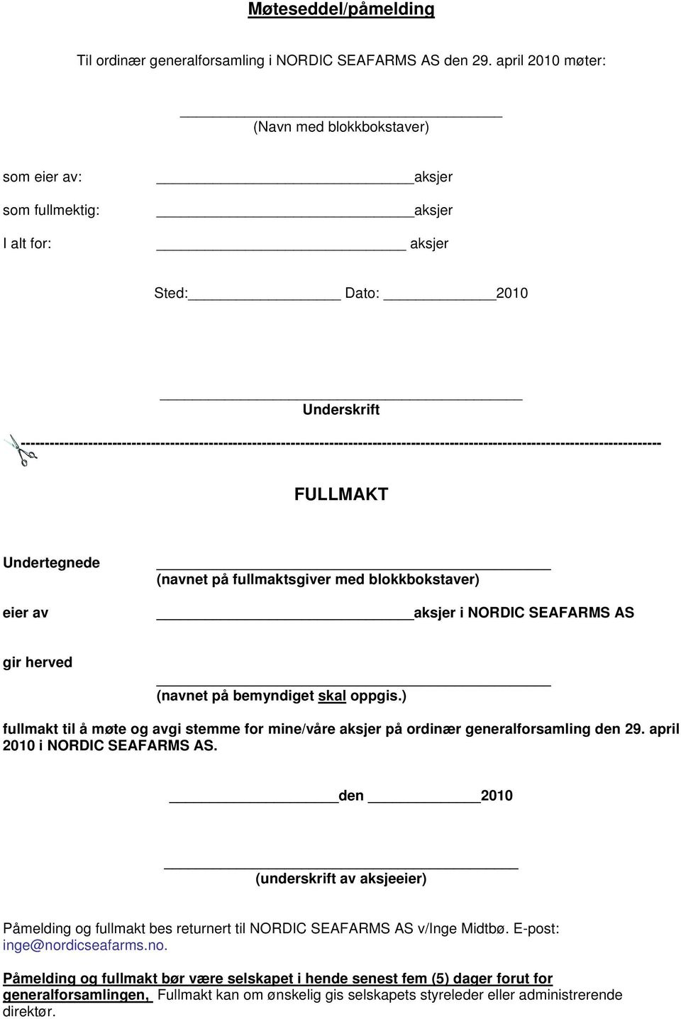 ------------------------------------------------------------------------------------------------------------------------------------- FULLMAKT Undertegnede eier av (navnet på fullmaktsgiver med