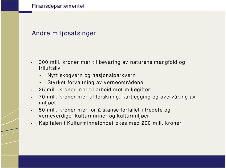 forvaltning av verneområdene 25 mill. kroner mer til arbeid mot miljøgifter 70 mill.