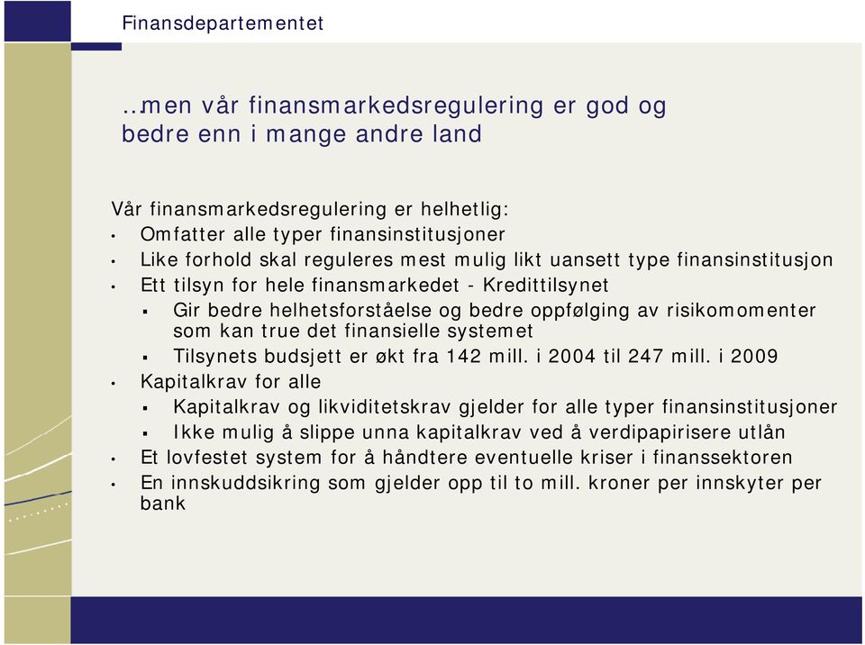 systemet Tilsynets budsjett er økt fra 142 mill. i 2004 til 247 mill.