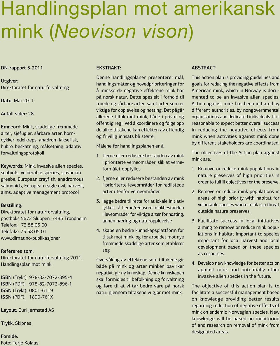 greebe, European crayfish, anadromous salmonids, European eagle owl, harvest, aims, adaptive management protocol Bestilling: Direktoratet for naturforvaltning, postboks 5672 Sluppen, 7485 Trondheim