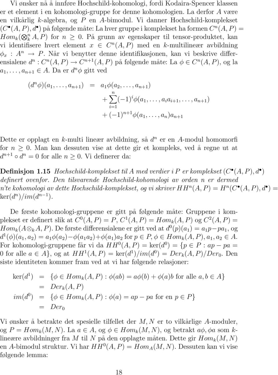 På grunn av egenskaper til tensor-produktet, kan vi identifisere hvert element x C n (A, P ) med en k-multilineær avbildning φ x : A n P.