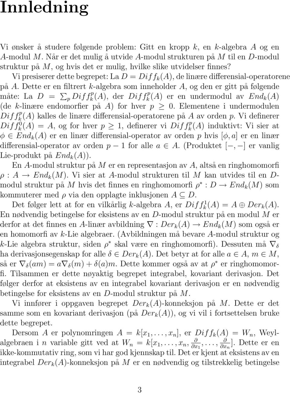 Vi presiserer dette begrepet: La D = Diff k (A), de linære differensial-operatorene på A.