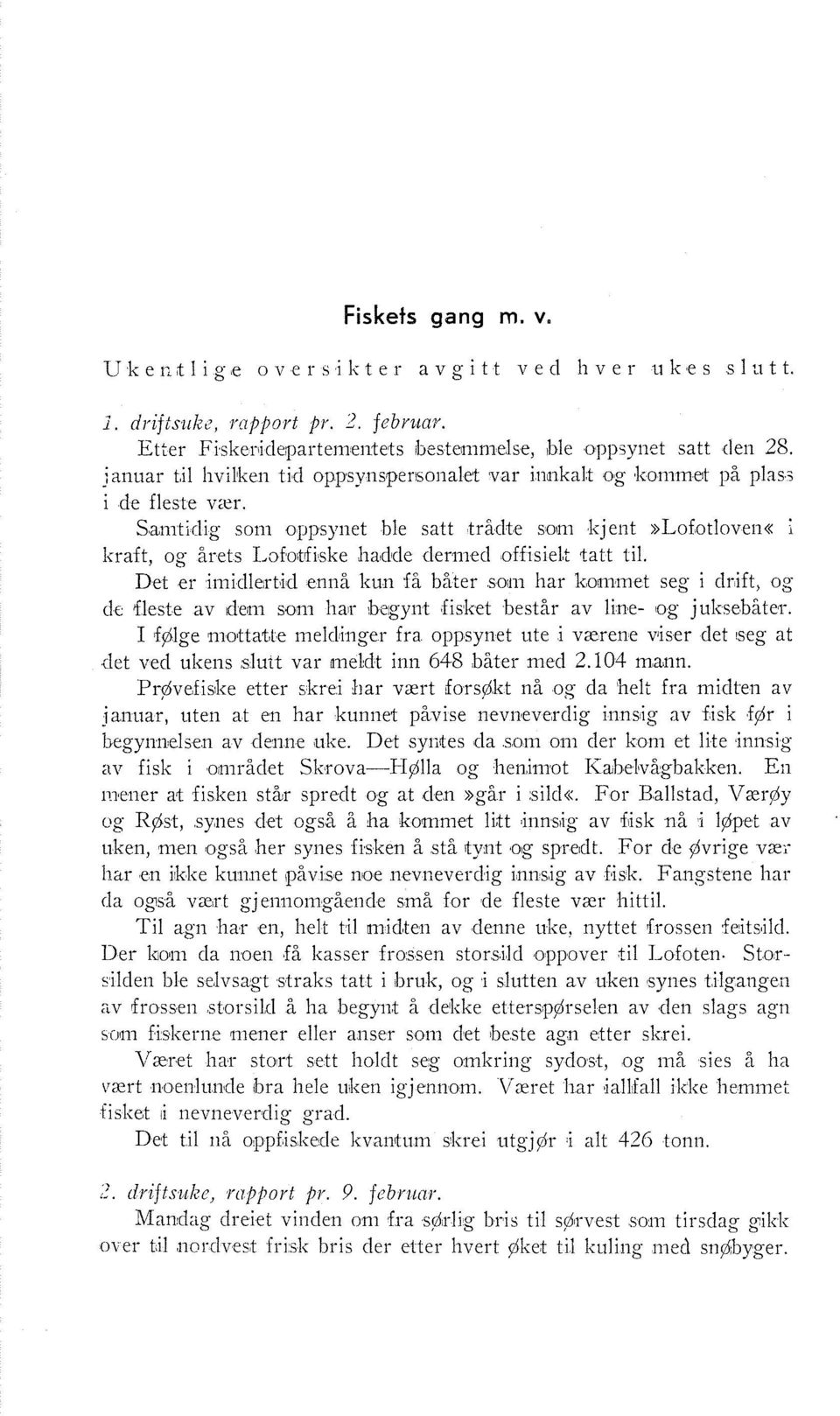 Sanit;rlig coni O~JPSYI~~~ ble satt traclte son1 kjent»lofotloveil«1 Itraft, og årets 1,ofotfiske hacllde cleril~ed offisielt tatt til.