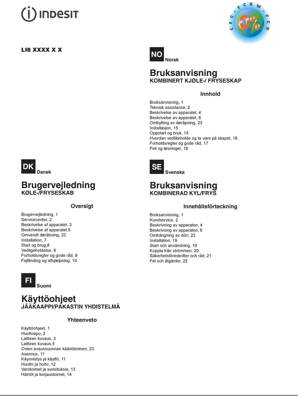 Servicecenter, 2 Beskrivelse af apparatet, 3 Beskrivelse af apparatet,5 Omvendt døråbning, 23 Installation, 7 Start og brug,8 Vedligeholdelse, 9 Forholdsregler og gode råd, 9 Fejlfinding og