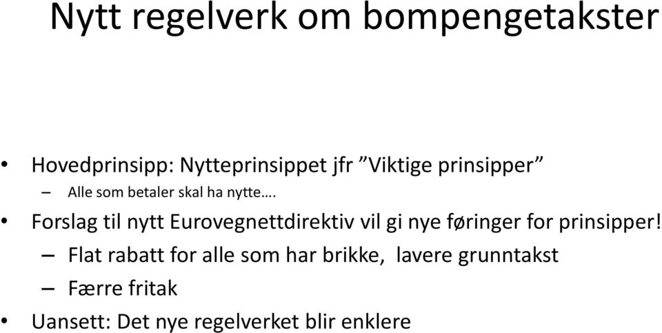 Forslag til nytt Eurovegnettdirektiv vil gi nye føringer for prinsipper!