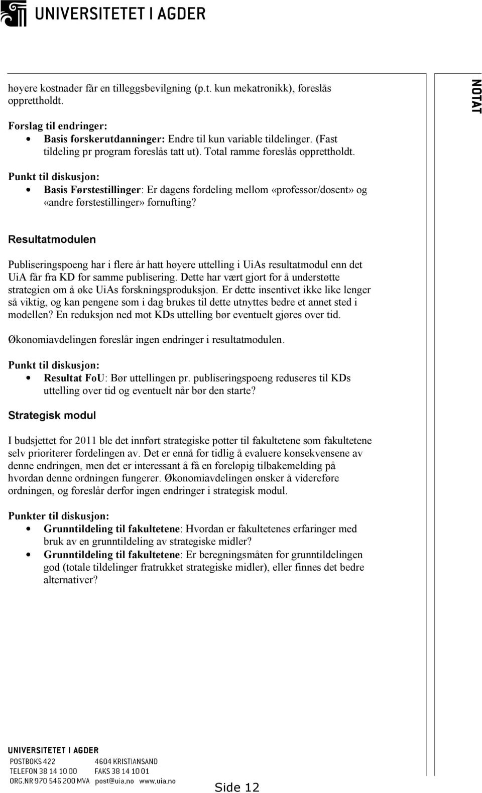 Punkt til diskusjon: Basis Førstestillinger: Er dagens fordeling mellom «professor/dosent» og «andre førstestillinger» fornufting?