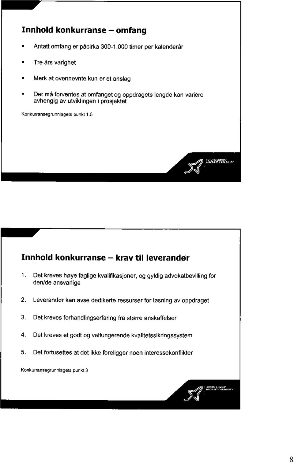 prosjektet Konkurransegrunnlagetspunkt 1.5 Innhold konkurranse - krav til leverandør 1.