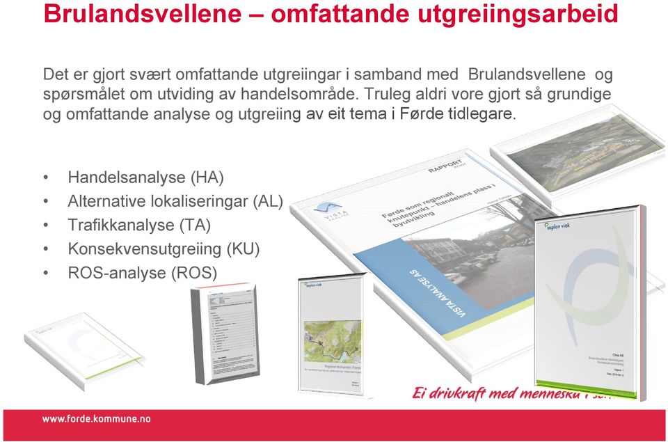 Truleg aldri vore gjort så grundige og omfattande analyse og utgreiing av eit tema i Førde