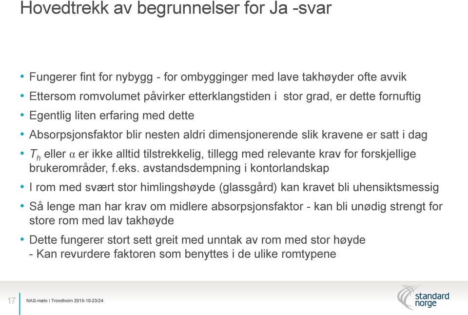 krav for forskjellige brukerområder, f.eks.