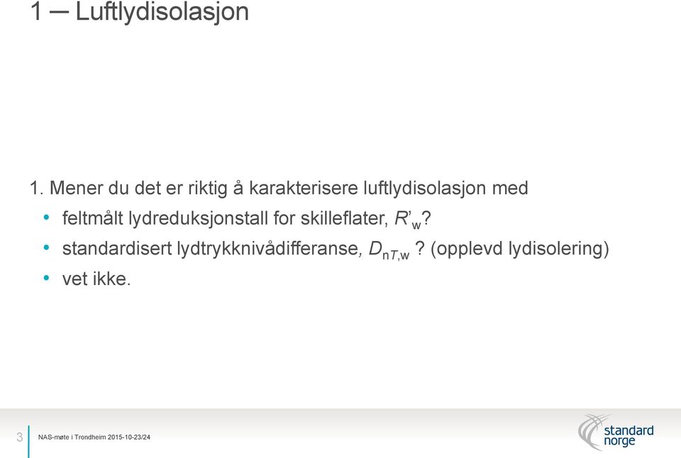 luftlydisolasjon med feltmålt lydreduksjonstall for