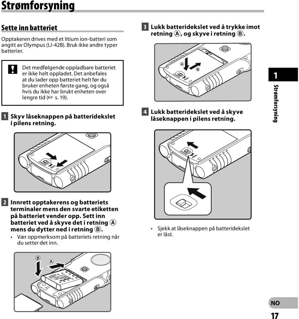 19). 1 Skyv låseknappen på batteridekslet i pilens retning. 3 Lukk batteridekslet ved å trykke imot retning A, og skyve i retning B. 4 Lukk batteridekslet ved å skyve låseknappen i pilens retning.