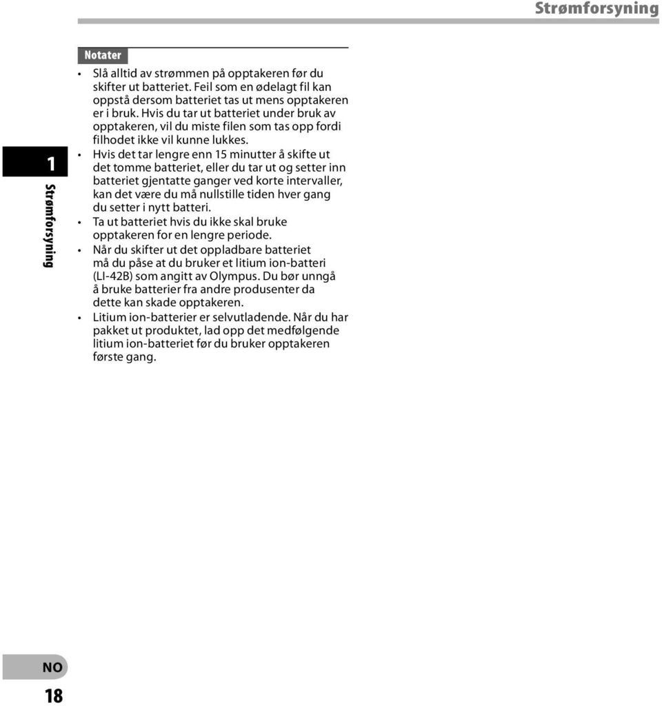 Hvis det tar lengre enn 15 minutter å skifte ut det tomme batteriet, eller du tar ut og setter inn batteriet gjentatte ganger ved korte intervaller, kan det være du må nullstille tiden hver gang du