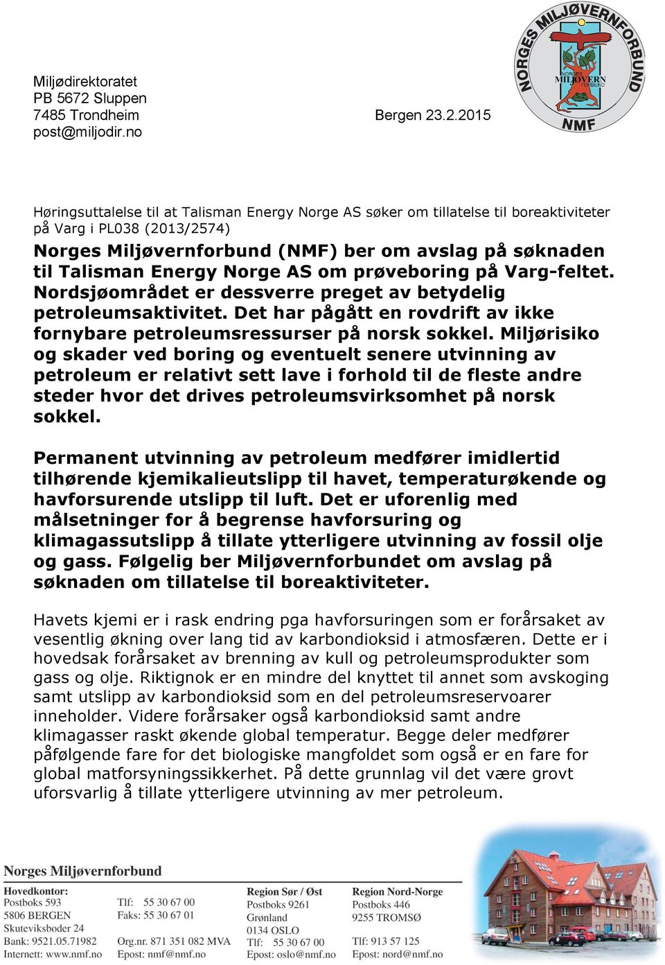 .2.2015 Høringsuttalelse til at Talisman Energy Norge AS søker om tillatelse til boreaktiviteter på Varg i PL038 (2013/2574) Norges Miljøvernforbund (NMF) ber om avslag på søknaden til Talisman