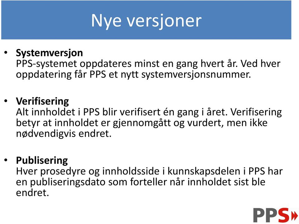 Verifisering Alt innholdet i PPS blir verifisert én gang i året.