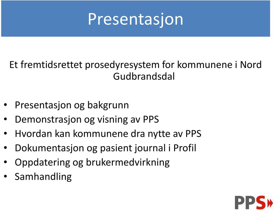 visning av PPS Hvordan kan kommunene dra nytte av PPS