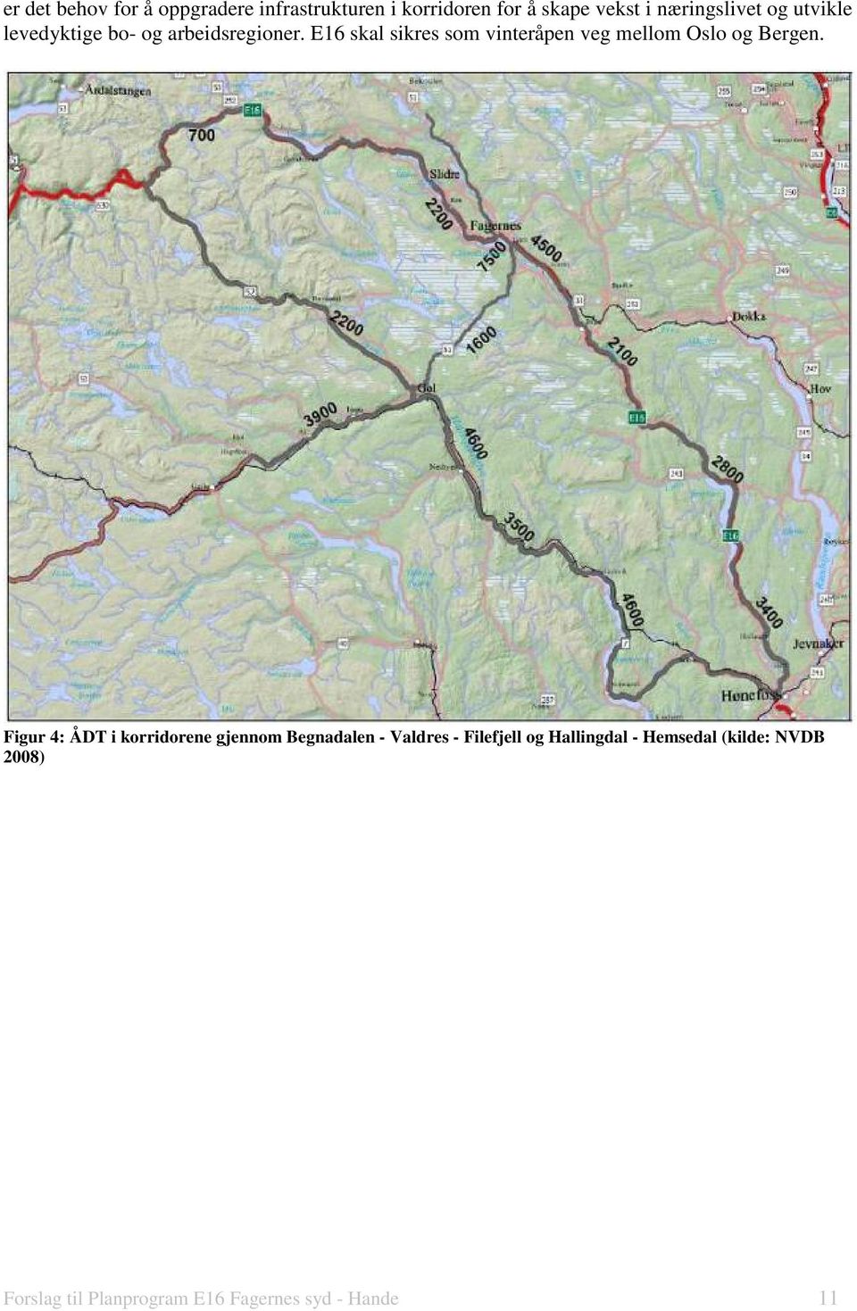 E16 skal sikres som vinteråpen veg mellom Oslo og Bergen.