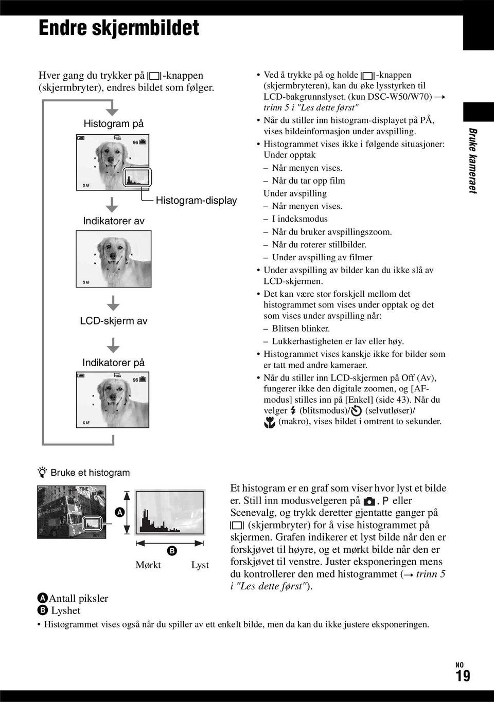 (kun DSC-W50/W70) t trinn 5 i "Les dette først" Når du stiller inn histogram-displayet på PÅ, vises bildeinformasjon under avspilling.