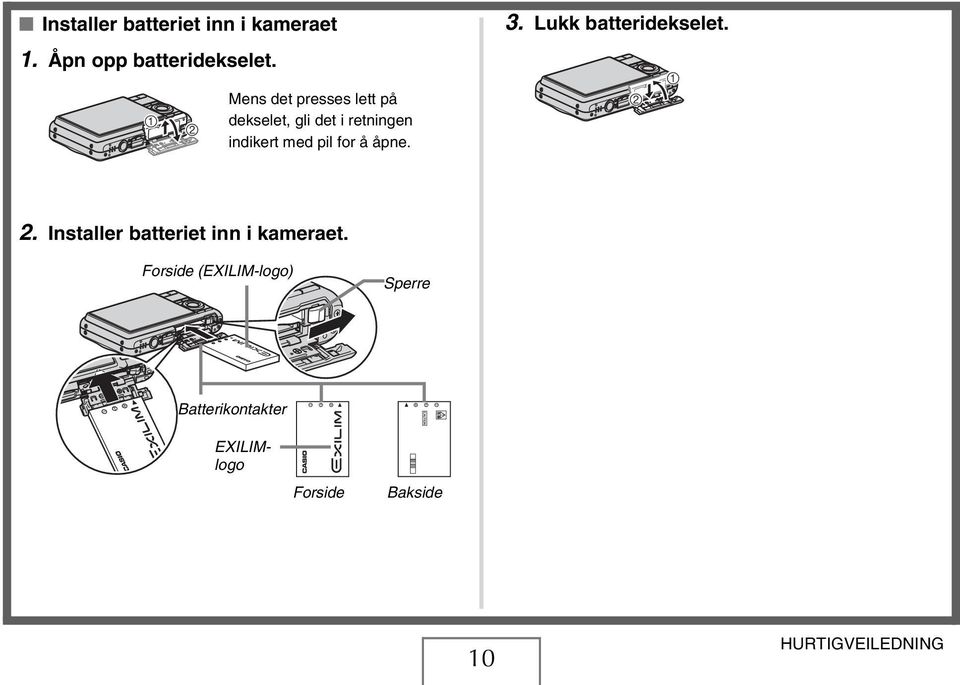 for å åpne. 3. Lukk batteridekselet. 2 1 2.