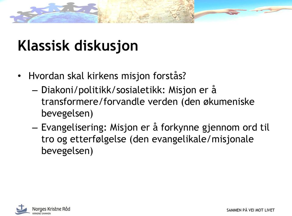 verden (den økumeniske bevegelsen) Evangelisering: Misjon er å