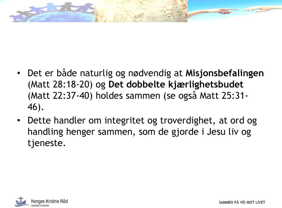 sammen (se også Matt 25:31-46).