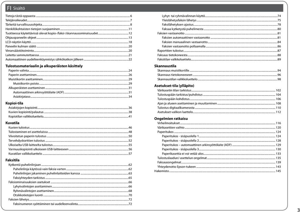 ..20 Laitetta sammutettaessa...21 Automaattinen uudelleenkäynnistys sähkökatkon jälkeen...22 Tulostusmateriaalin ja alkuperäisten käsittely Paperin valinta...24 Paperin asettaminen.