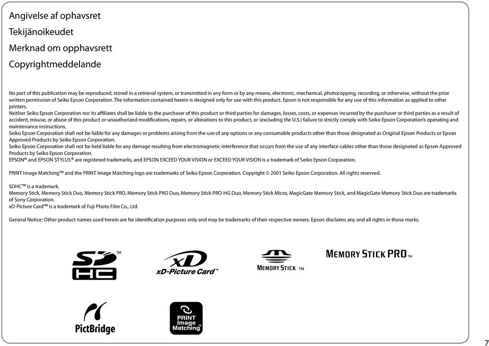 The information contained herein is designed only for use with this product. Epson is not responsible for any use of this information as applied to other printers.