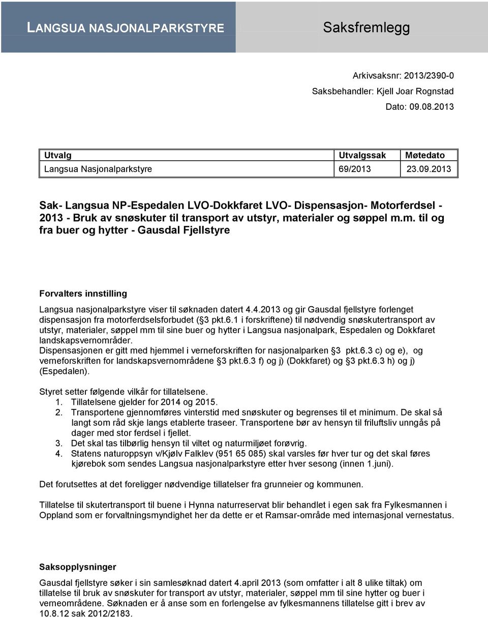 2013 Sak- Langsua NP-Espedalen LVO-Dokkfaret LVO- Dispensasjon- Motorferdsel - 2013 - Bruk av snøskuter til transport av utstyr, ma