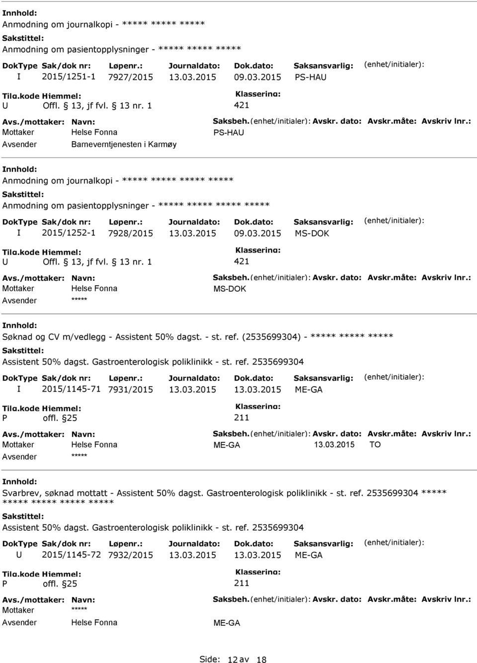 2015 MS-DOK Mottaker MS-DOK ***** Søknad og CV m/vedlegg - Assistent 50% dagst. - st. ref.