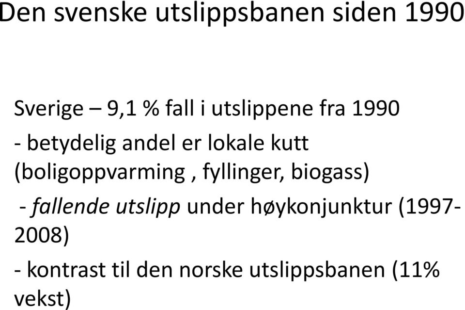 (boligoppvarming, fyllinger, biogass) - fallende utslipp under