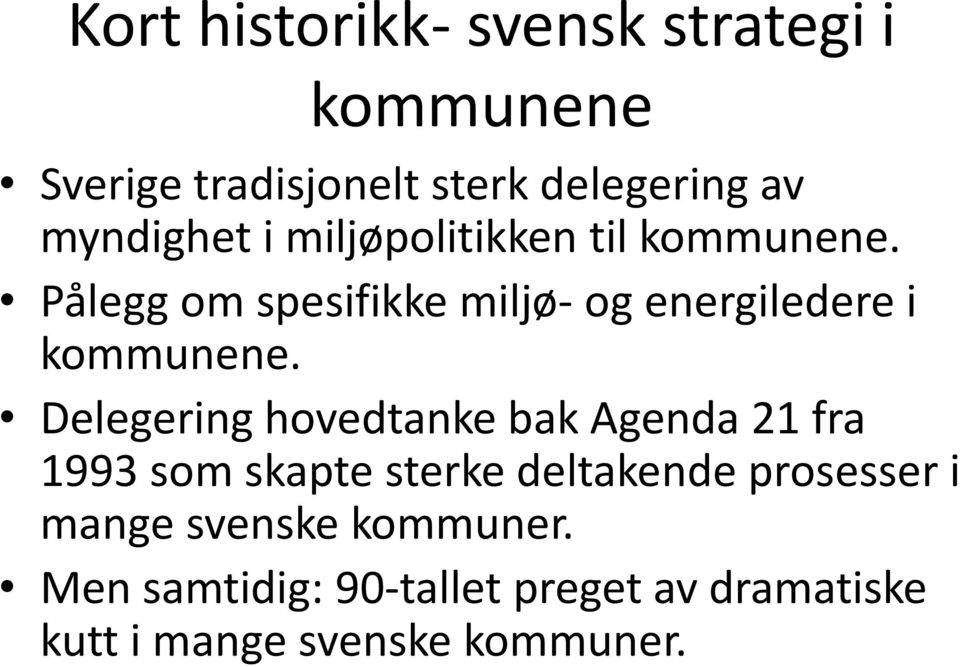 Pålegg om spesifikke miljø- og energiledere i kommunene.