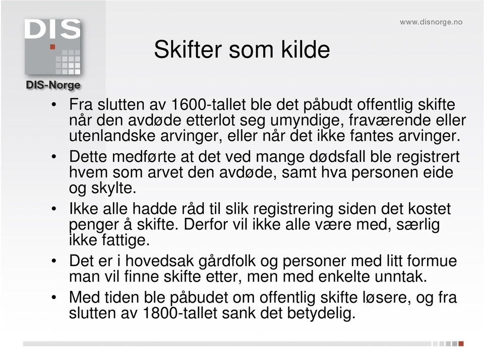 Ikke alle hadde råd til slik registrering siden det kostet penger å skifte. Derfor vil ikke alle være med, særlig ikke fattige.