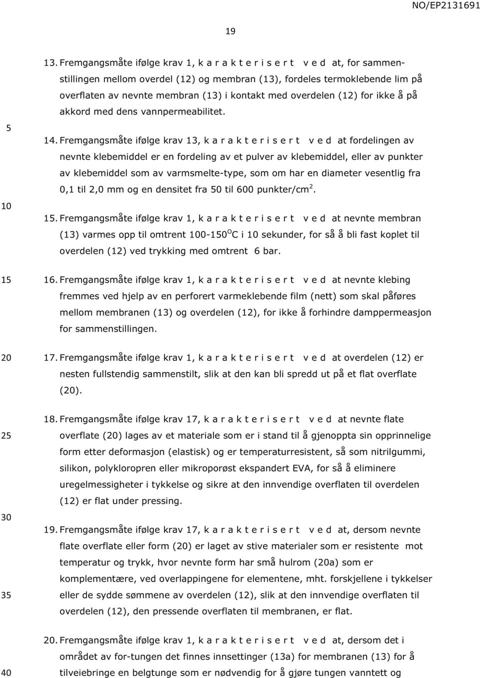 med overdelen (12) for ikke å på akkord med dens vannpermeabilitet. 14.