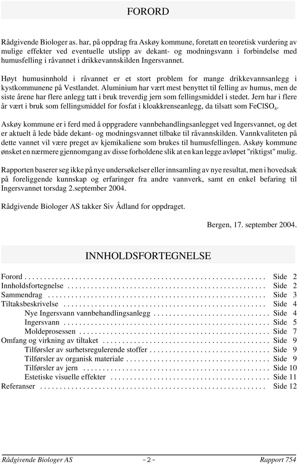 Ingersvannet. Høyt humusinnhold i råvannet er et stort problem for mange drikkevannsanlegg i kystkommunene på Vestlandet.