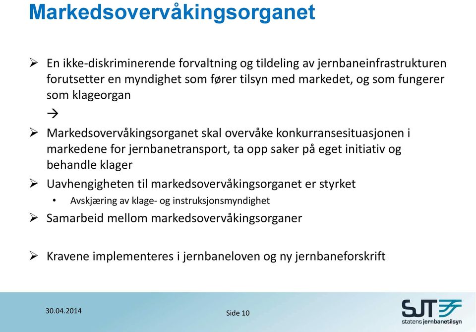 jernbanetransport, ta opp saker på eget initiativ og behandle klager Uavhengigheten til markedsovervåkingsorganet er styrket Avskjæring av