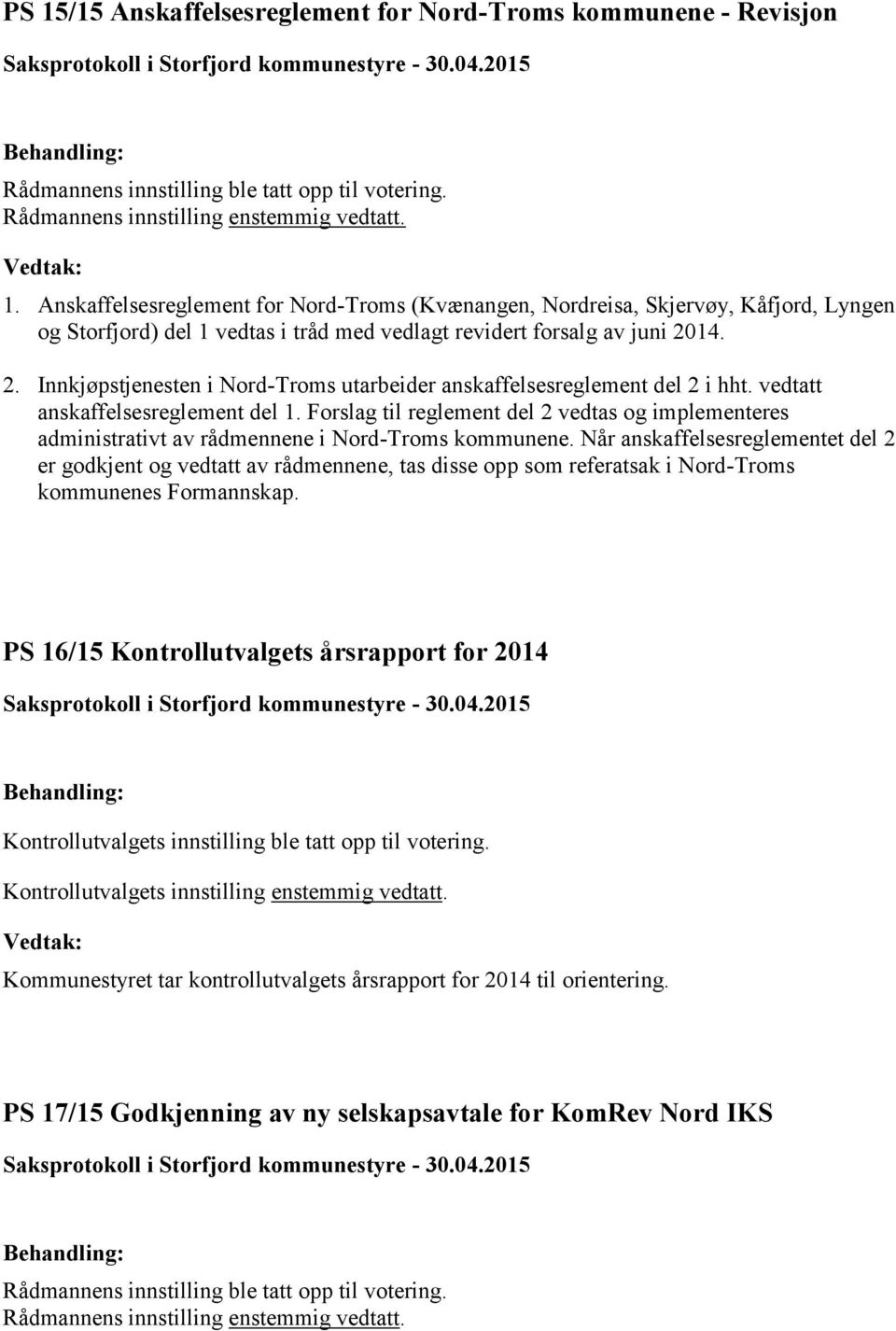 Forslag til reglement del 2 vedtas og implementeres administrativt av rådmennene i Nord-Troms kommunene.