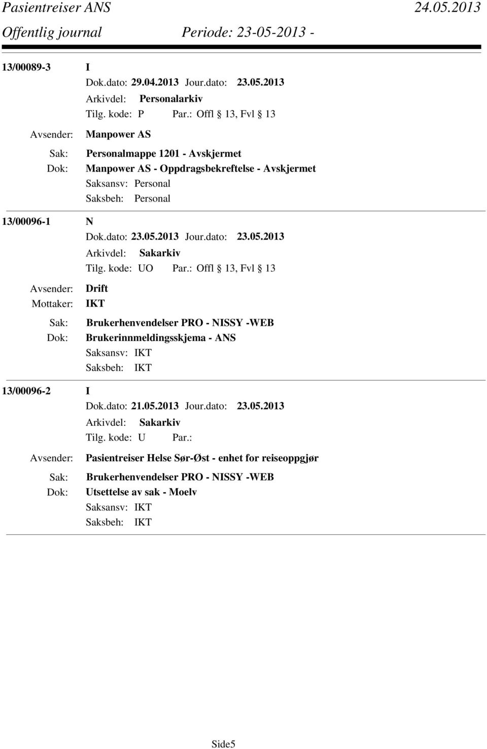 : Offl 13, Fvl 13 Drift IKT Brukerinnmeldingsskjema - ANS 13/00096-2 I