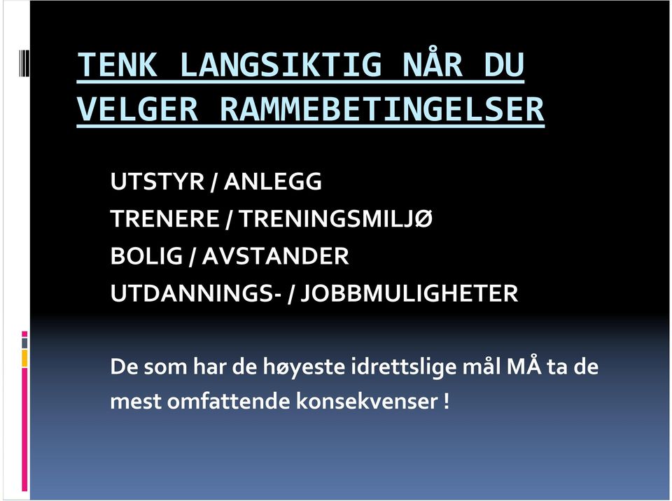 AVSTANDER UTDANNINGS-/ JOBBMULIGHETER De som har de