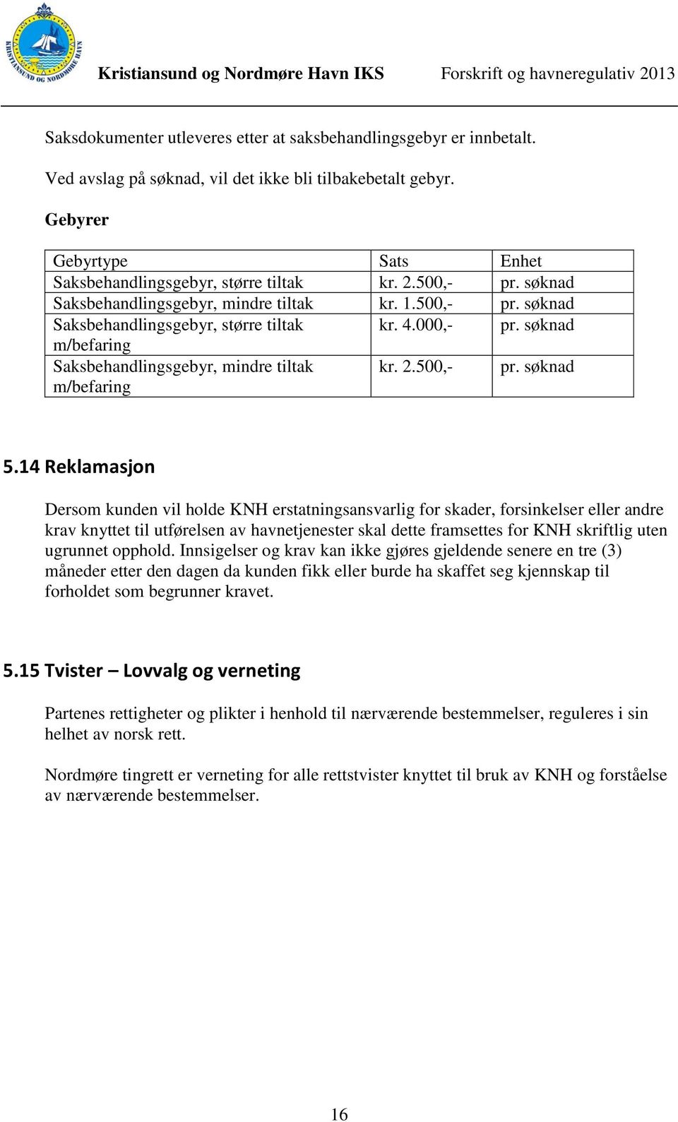 500,- pr. søknad 5.