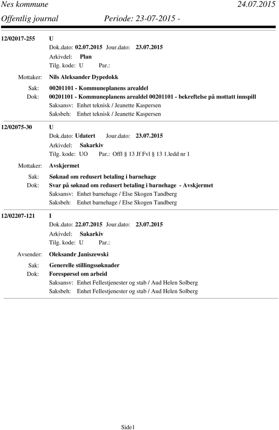 Jeanette Kaspersen Saksbeh: Enhet teknisk / Jeanette Kaspersen 12/02075