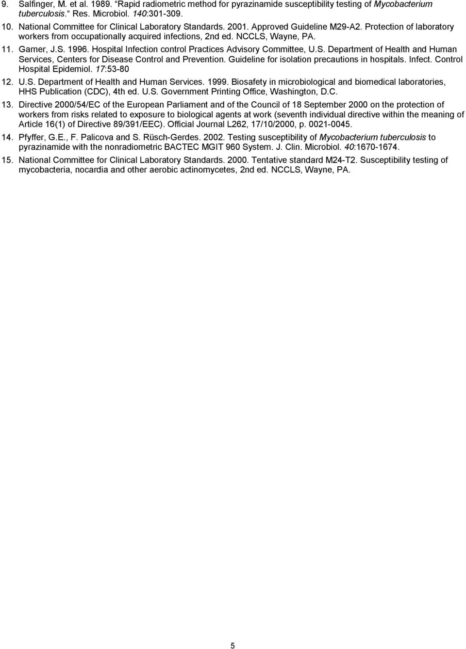 Garner, J.S. 1996. Hospital Infection control Practices Advisory Committee, U.S. Department of Health and Human Services, Centers for Disease Control and Prevention.