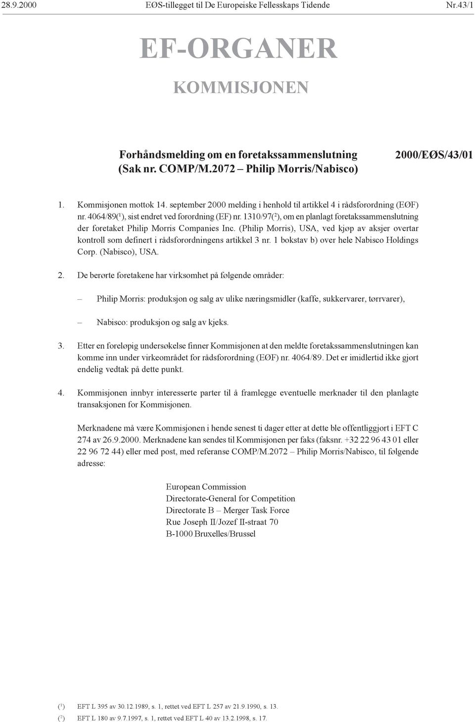 1310/97( 2 ), om en planlagt foretakssammenslutning der foretaket Philip Morris Companies Inc. (Philip Morris), USA, ved kjøp av aksjer overtar kontroll som definert i rådsforordningens artikkel 3 nr.