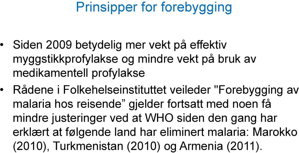 malaria hos reisende gjelder fortsatt med noen få mindre justeringer ved at WHO siden den gang har