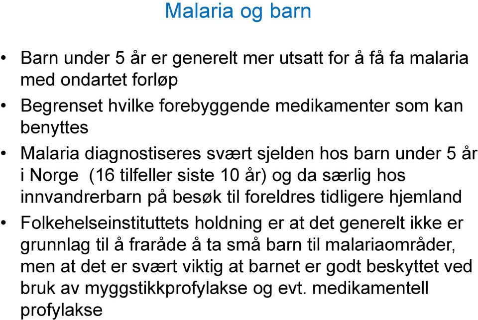 innvandrerbarn på besøk til foreldres tidligere hjemland Folkehelseinstituttets holdning er at det generelt ikke er grunnlag til å fraråde