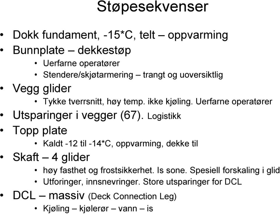 Logistikk Topp plate Kaldt -12 til -14*C, oppvarming, dekke til Skaft 4 glider høy fasthet og frostsikkerhet. Is sone.