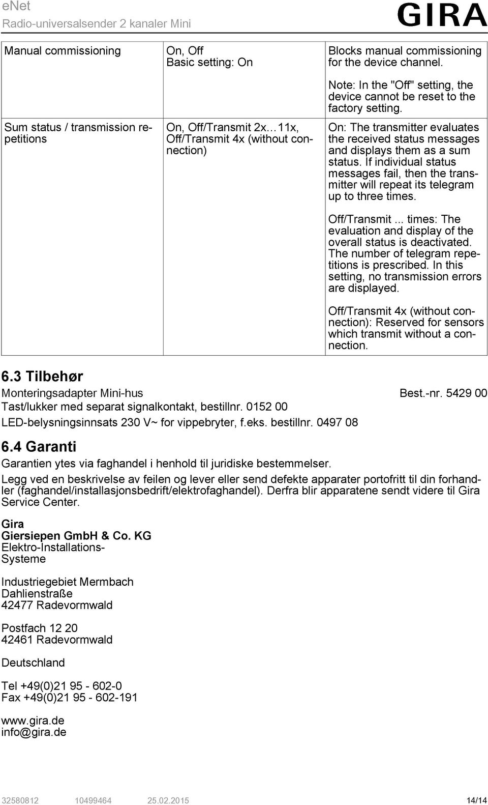 If individual status messages fail, then the transmitter will repeat its telegram up to three times. Off/Transmit... times: The evaluation and display of the overall status is deactivated.