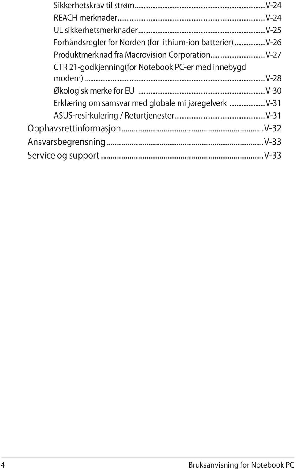 ..V-27 CTR 21-godkjenning(for Notebook PC-er med innebygd modem)...v-28 Økologisk merke for EU.